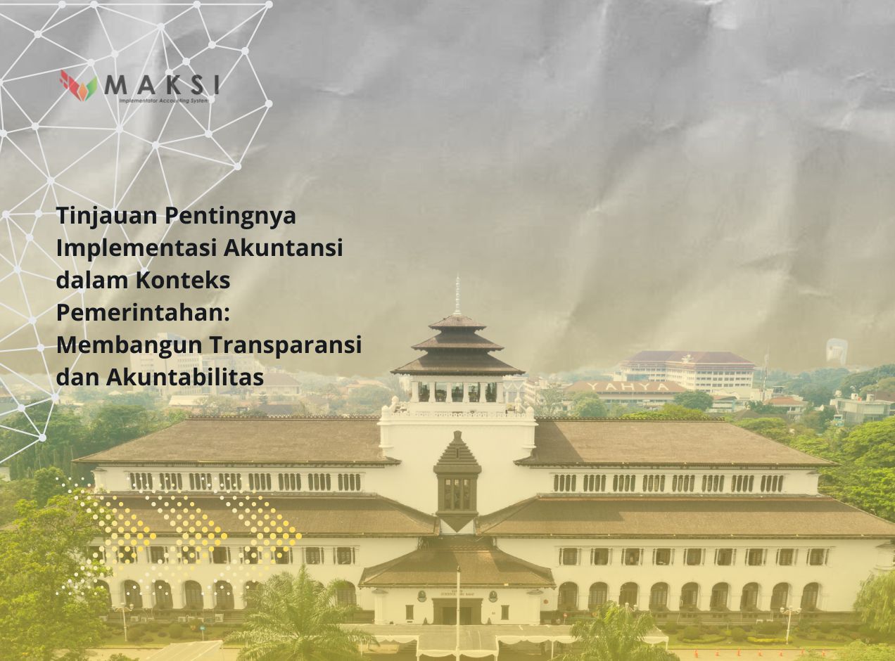 Tinjauan Pentingnya Implementasi Akuntansi dalam Konteks Pemerintahan: Membangun Transparansi dan Akuntabilitas