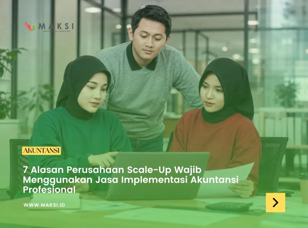 7 Alasan Perusahaan Scale-Up Wajib Menggunakan Jasa Implementasi Akuntansi Profesional