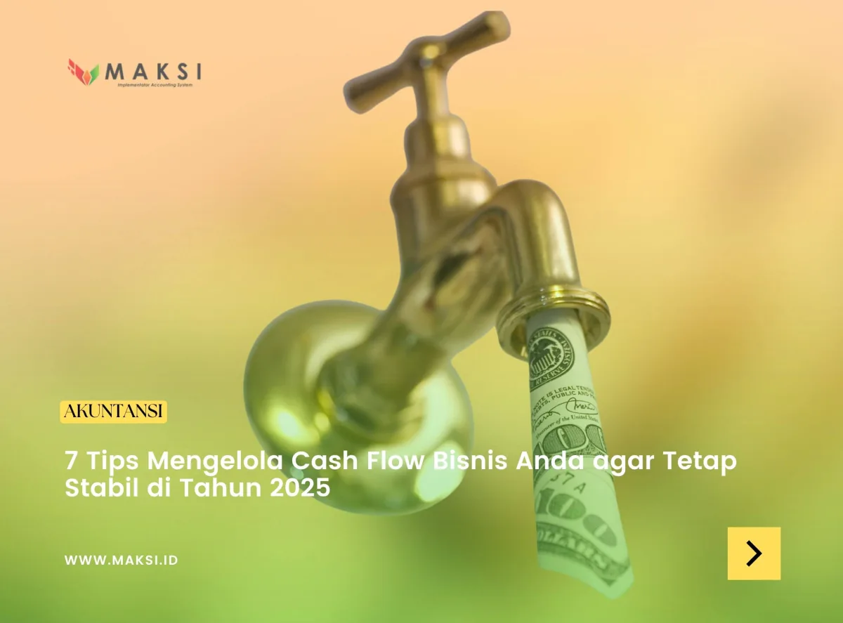 7 Tips Mengelola Cash Flow Bisnis Anda agar Tetap Stabil di Tahun 2025