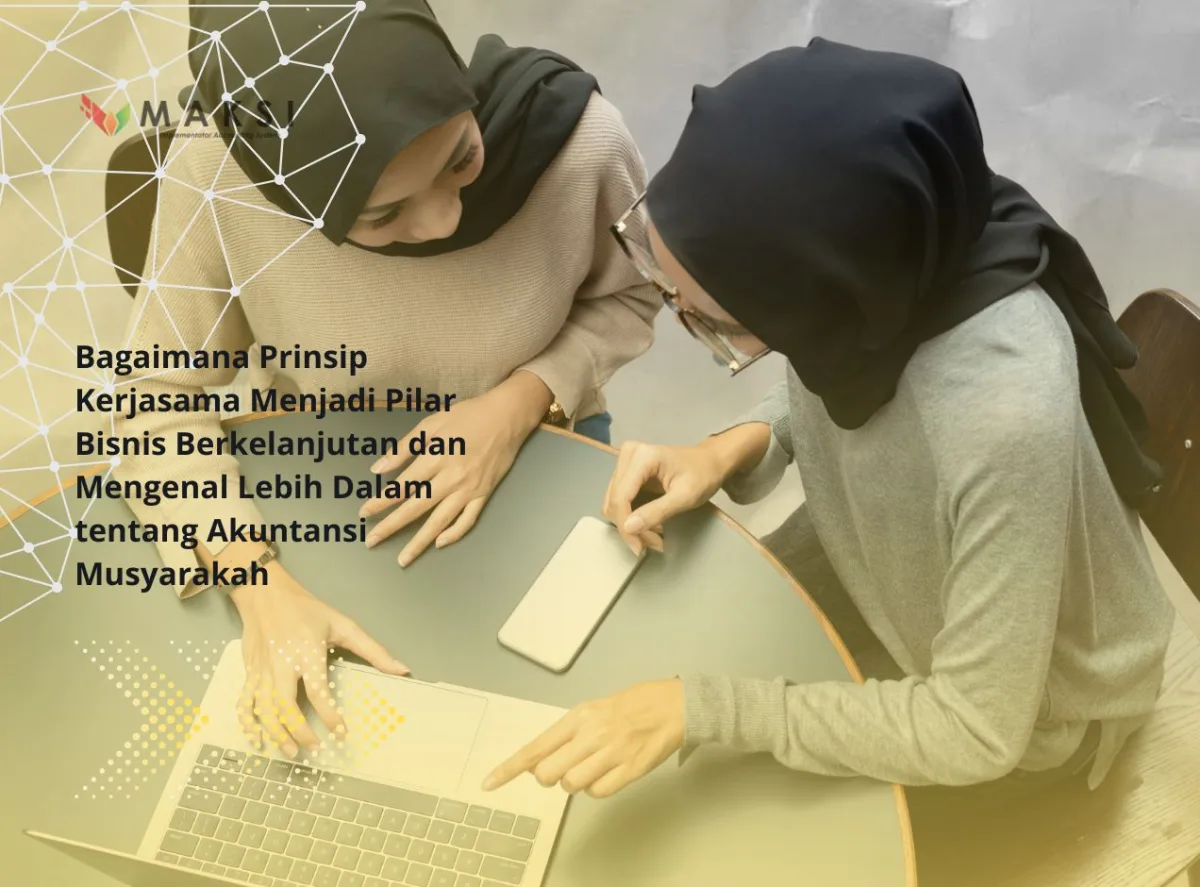 Bagaimana Prinsip Kerjasama Menjadi Pilar Bisnis Berkelanjutan dan Mengenal Lebih Dalam tentang Akuntansi Musyarakah