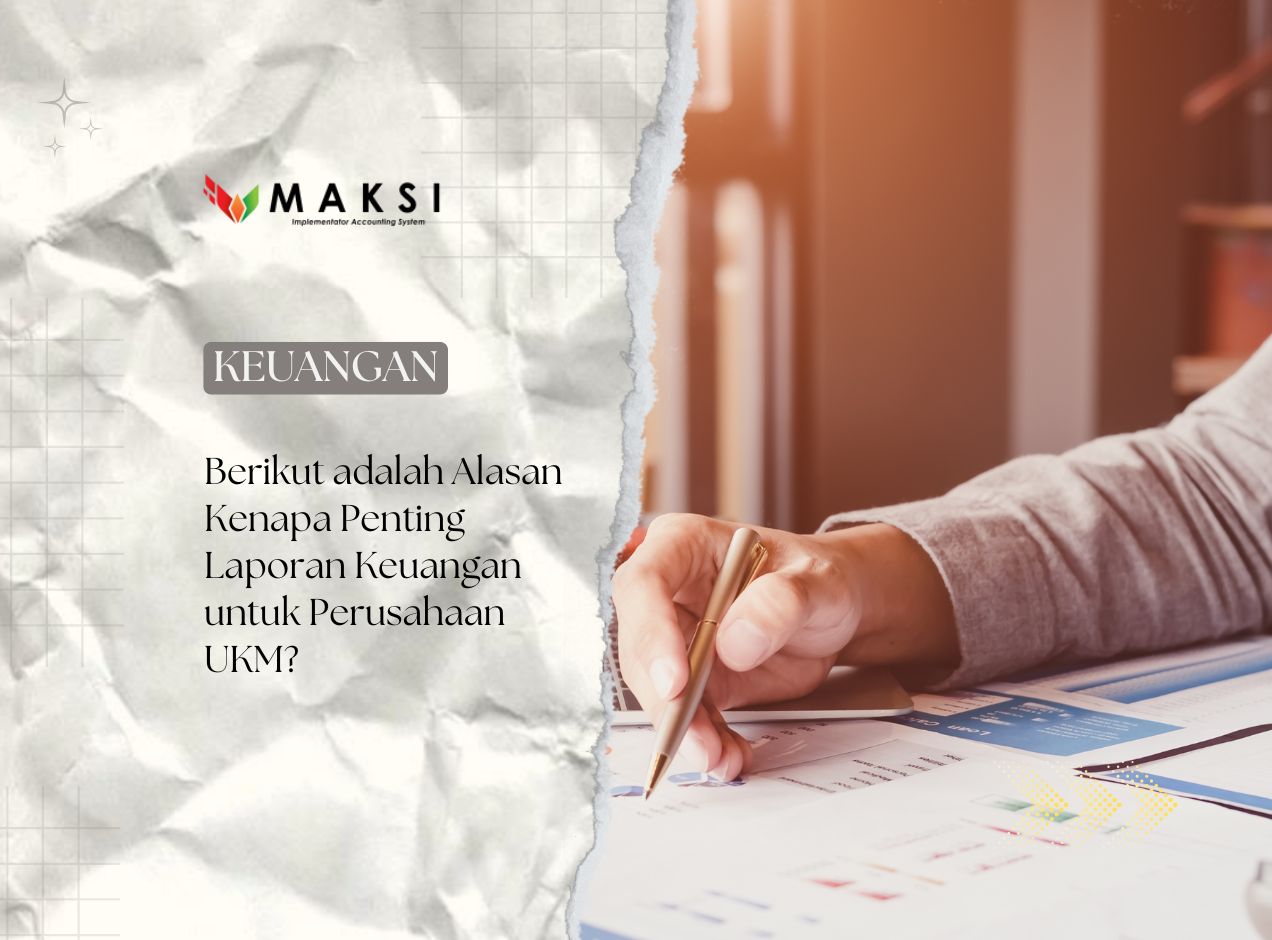 Berikut adalah Alasan Kenapa Penting Laporan Keuangan untuk Perusahaan UKM?