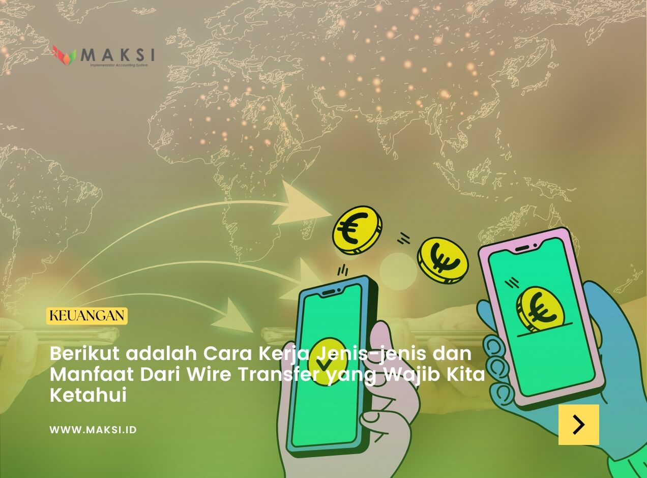 Berikut adalah Cara Kerja Jenis-jenis dan Manfaat Dari Wire Transfer yang Wajib Kita Ketahui