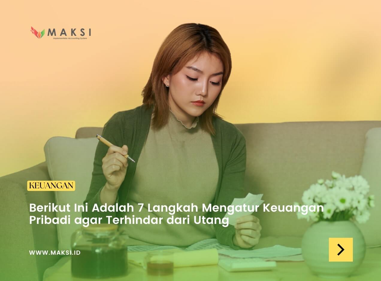 Berikut Ini Adalah 7 Langkah Mengatur Keuangan Pribadi agar Terhindar dari Utang