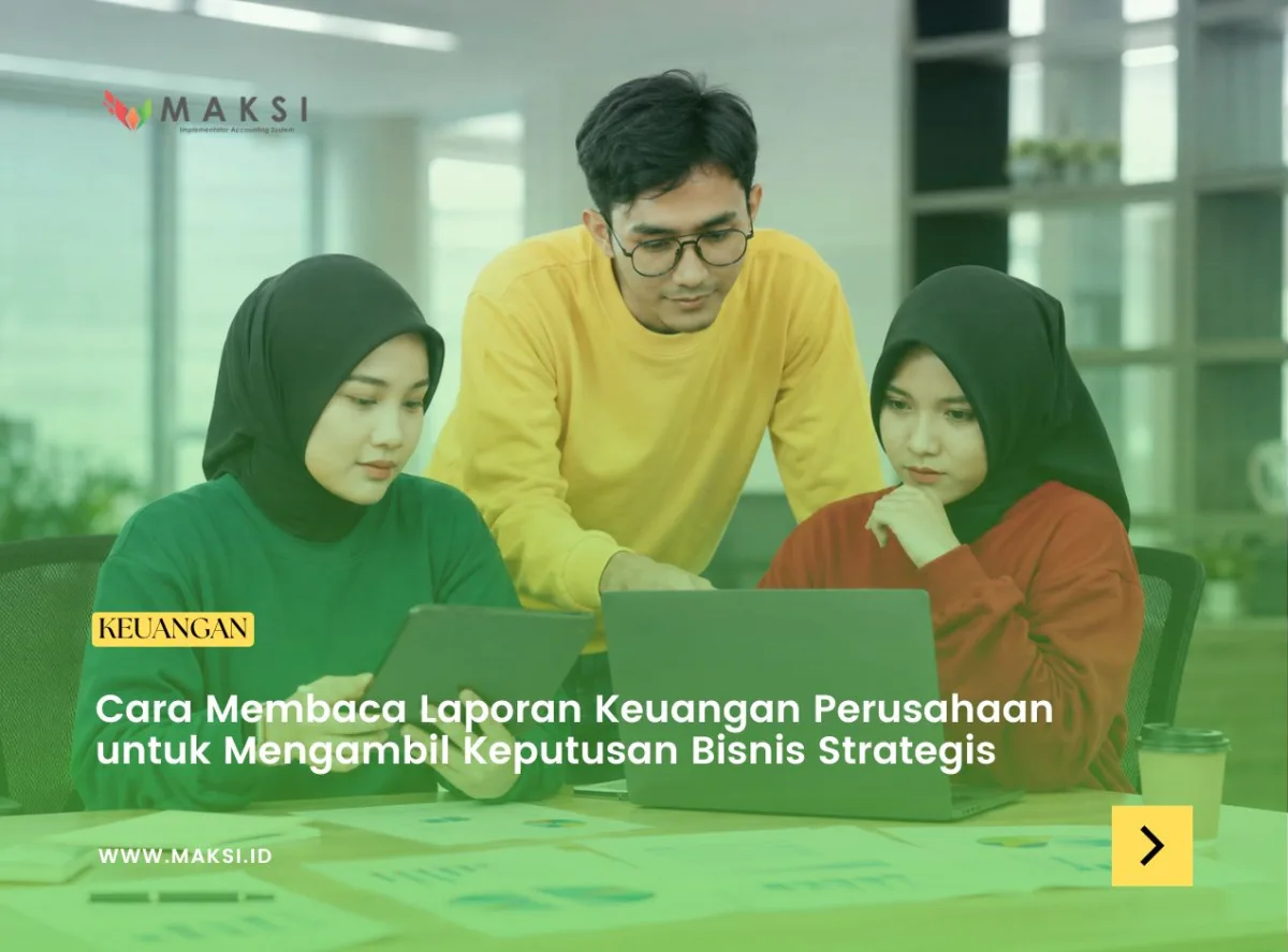 Cara Membaca Laporan Keuangan Perusahaan untuk Mengambil Keputusan Bisnis Strategis