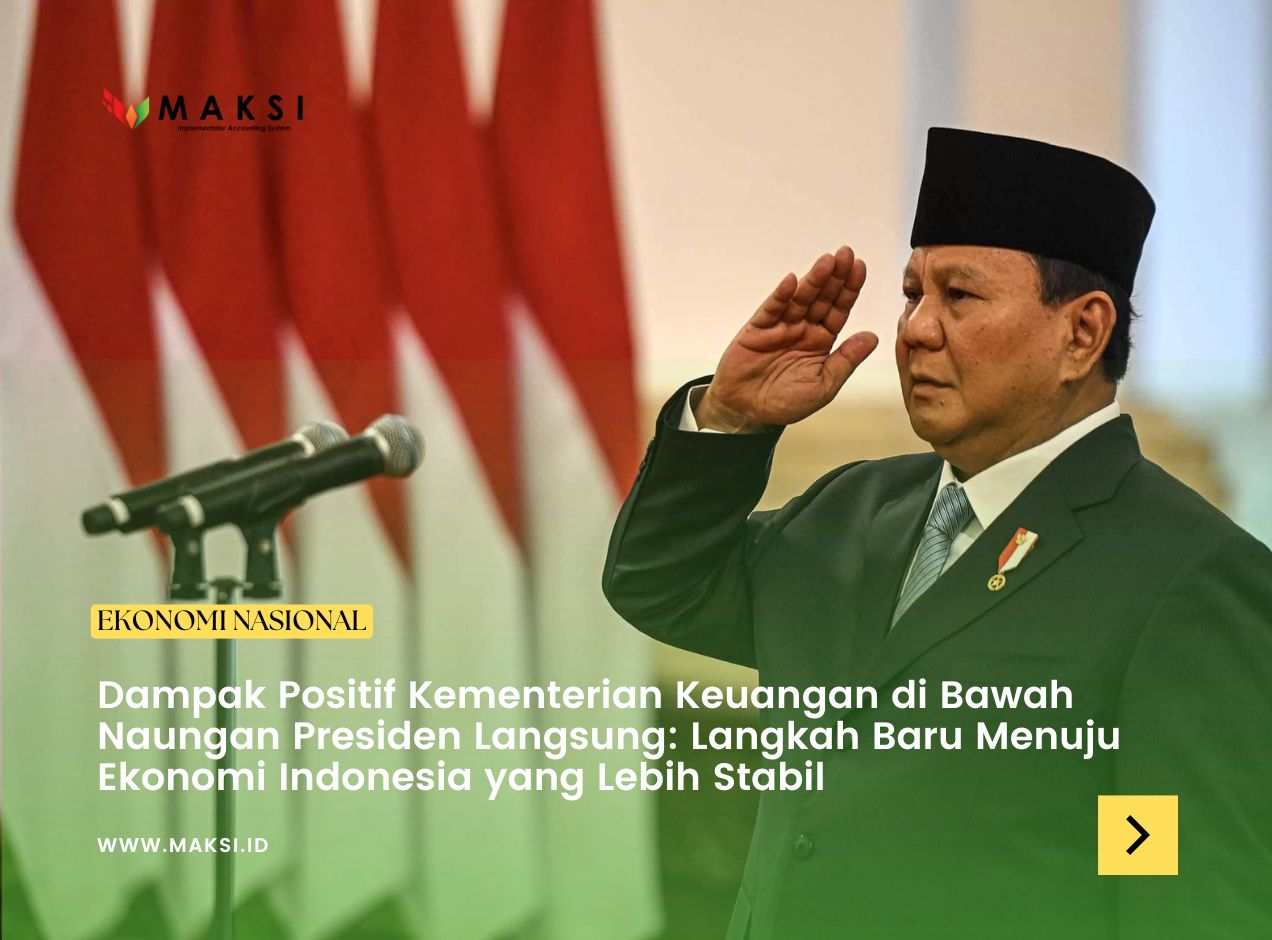 Dampak Positif Kementerian Keuangan di Bawah Naungan Presiden Langsung: Langkah Baru Menuju Ekonomi Indonesia yang Lebih Stabil