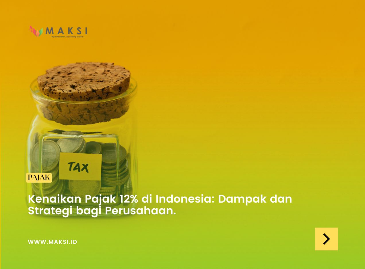 Kenaikan Pajak 12% di Indonesia: Dampak dan Strategi bagi Perusahaan