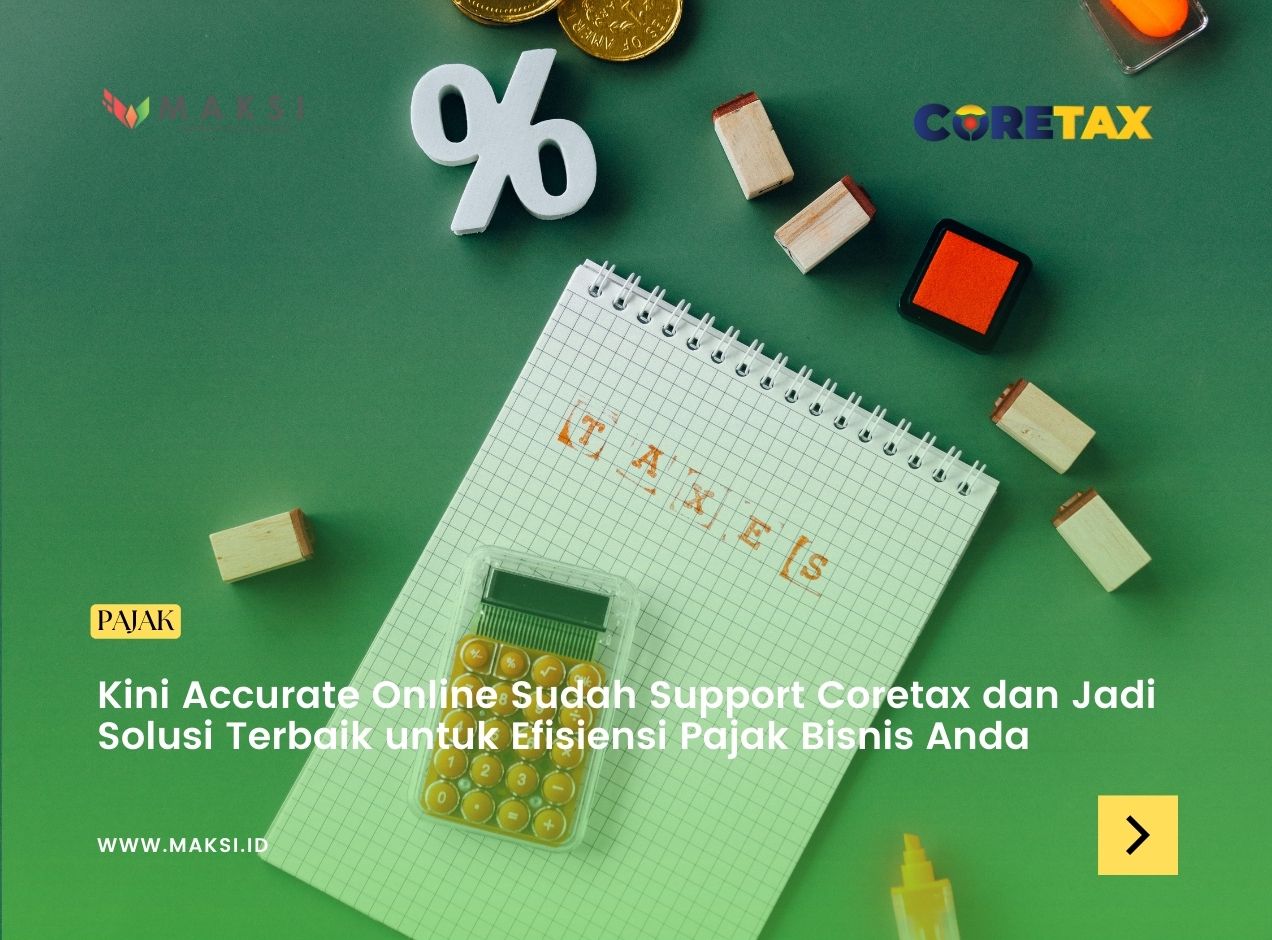 Kini Accurate Online Sudah Support Coretax dan Jadi Solusi Terbaik untuk Efisiensi Pajak Bisnis Anda