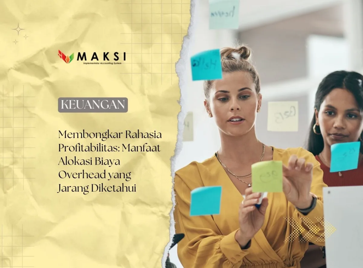 Membongkar Rahasia Profitabilitas: Manfaat Alokasi Biaya Overhead yang Jarang Diketahui