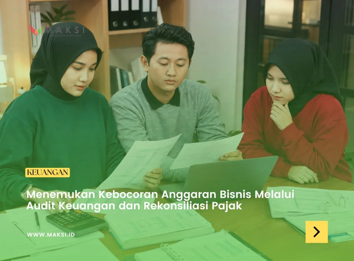 Menemukan Kebocoran Anggaran Bisnis Melalui Audit Keuangan dan Rekonsiliasi Pajak