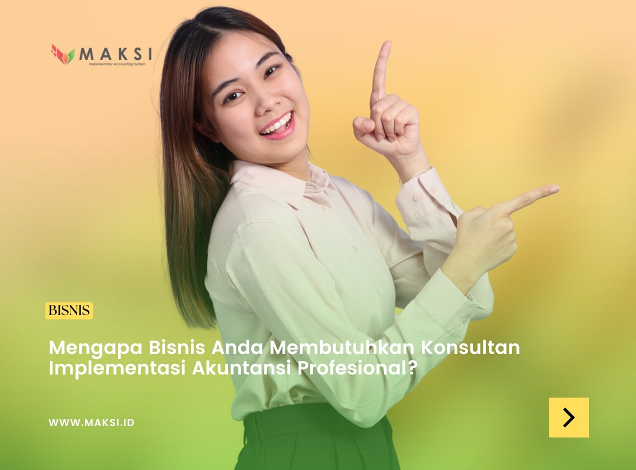 Mengapa Bisnis Anda Membutuhkan Konsultan Implementasi Akuntansi Profesional?