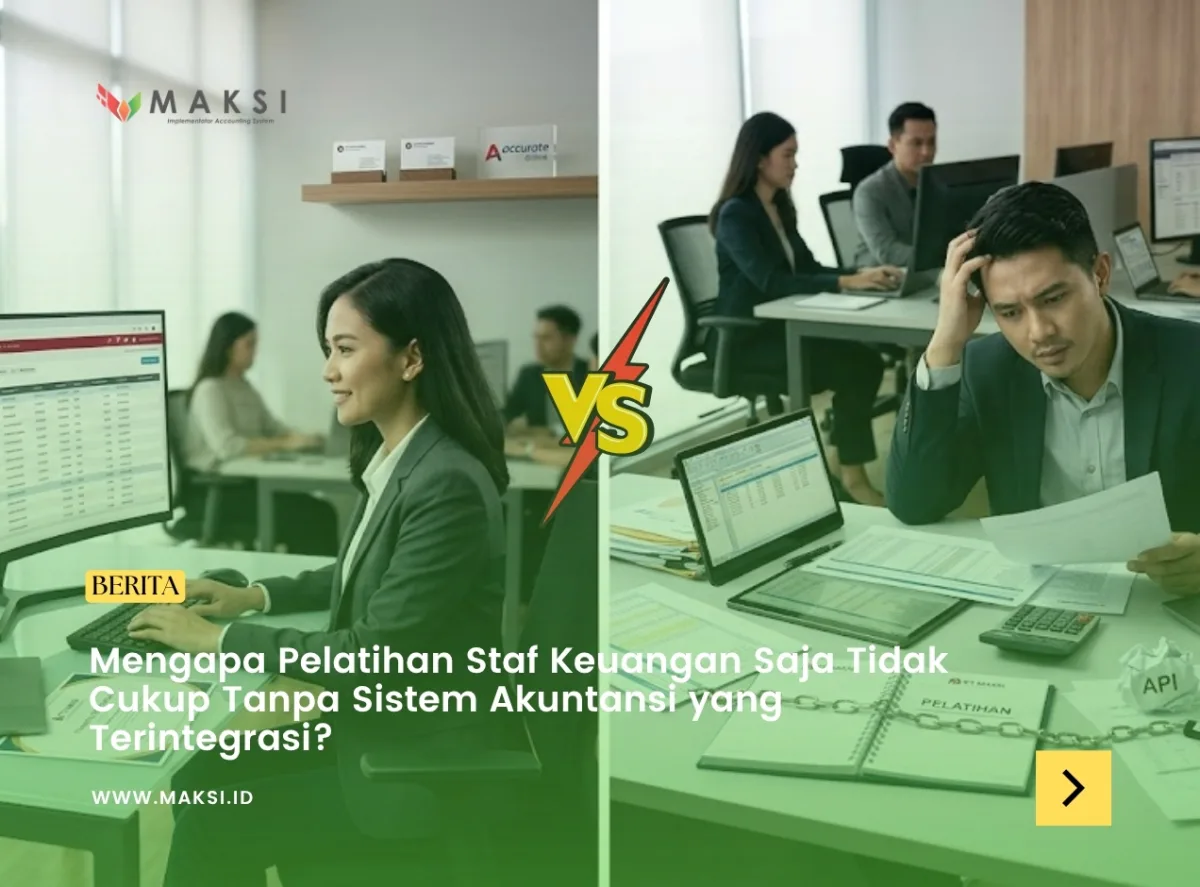 Mengapa Pelatihan Staf Keuangan Saja Tidak Cukup Tanpa Sistem Akuntansi yang Terintegrasi?