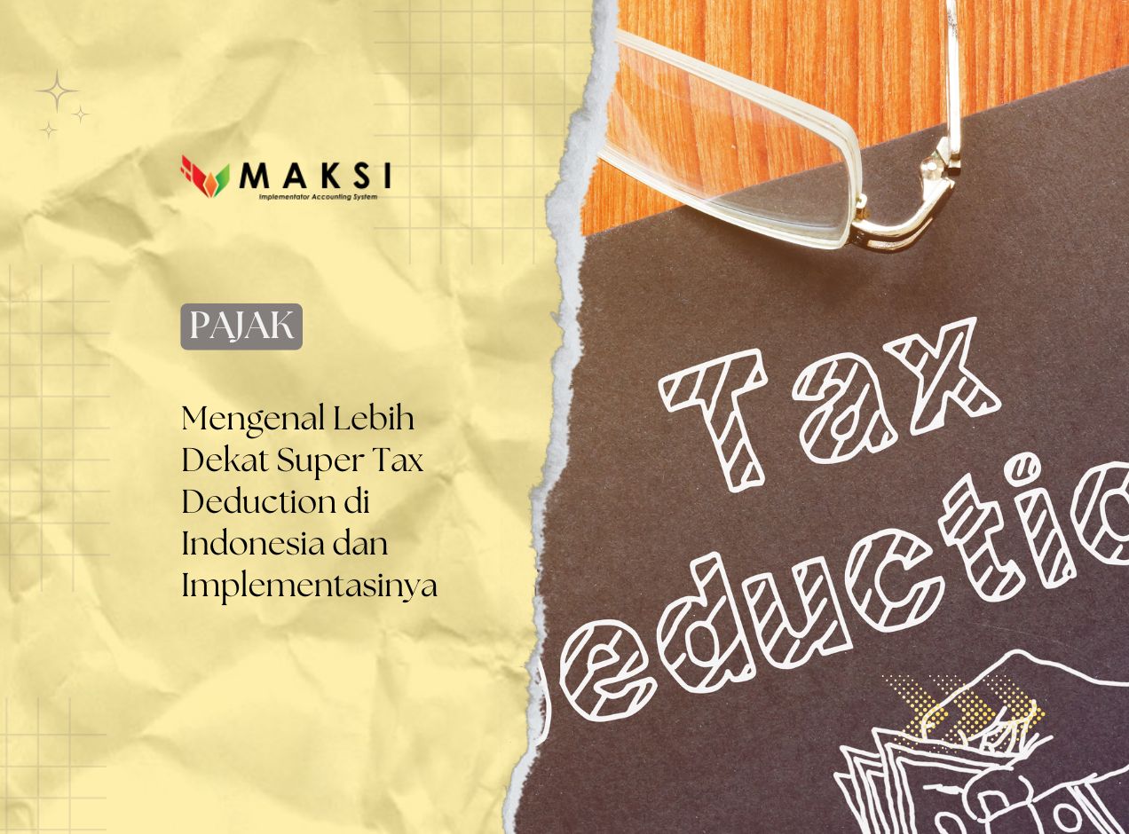 Mengenal Lebih Dekat Super Tax Deduction di Indonesia dan Implementasinya