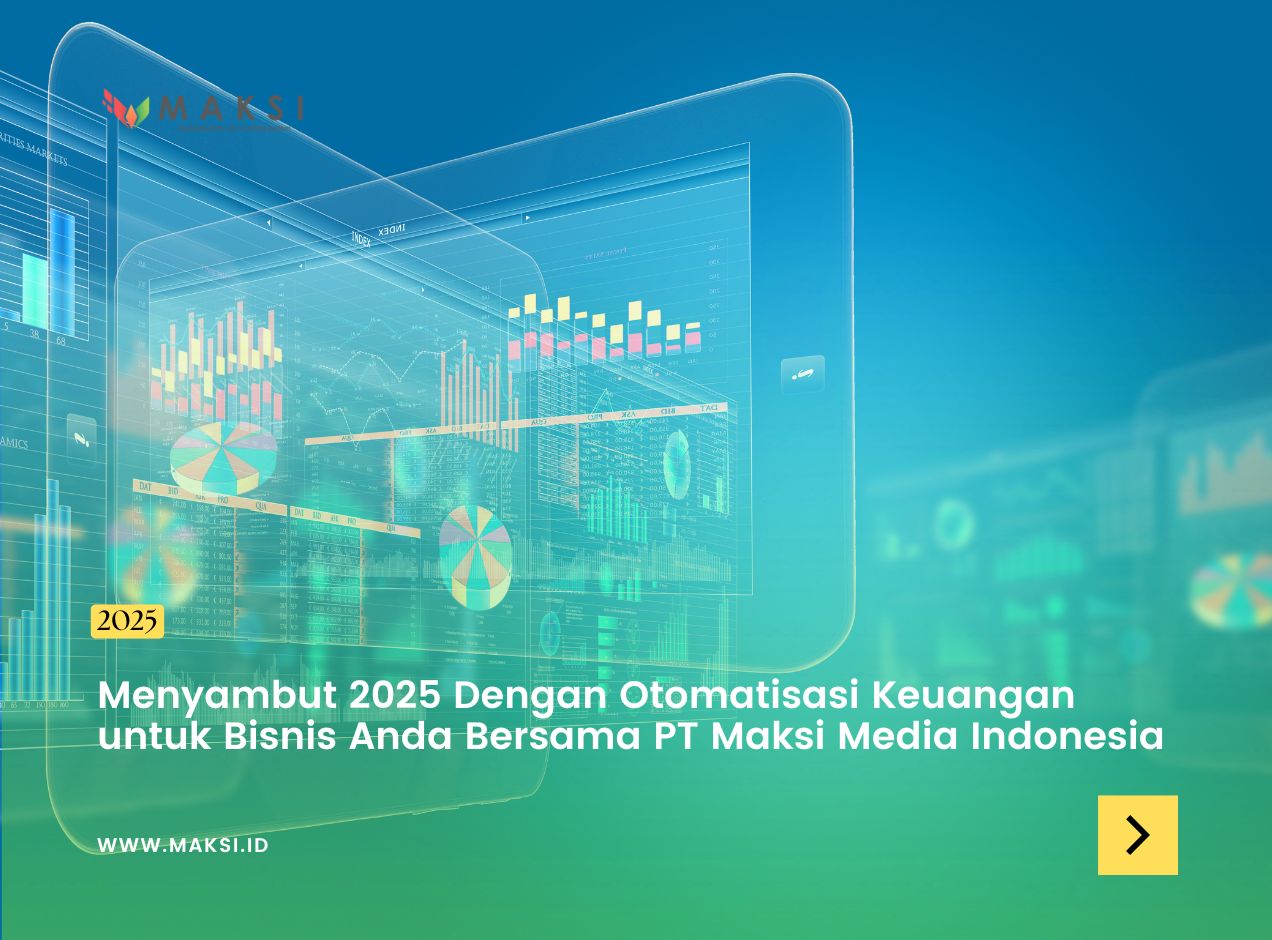 Menyambut 2025 Dengan Otomatisasi Keuangan untuk Bisnis Anda Bersama PT Maksi Media Indonesia