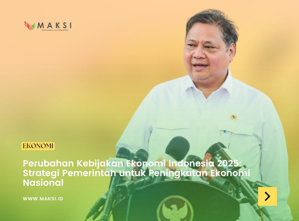 Perubahan Kebijakan Ekonomi Indonesia 2025: Strategi Pemerintah untuk Peningkatan Ekonomi Nasional