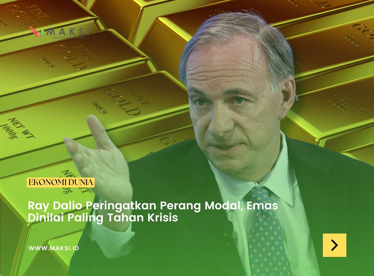 Ray Dalio Peringatkan Perang Modal, Emas Dinilai Paling Tahan Krisis