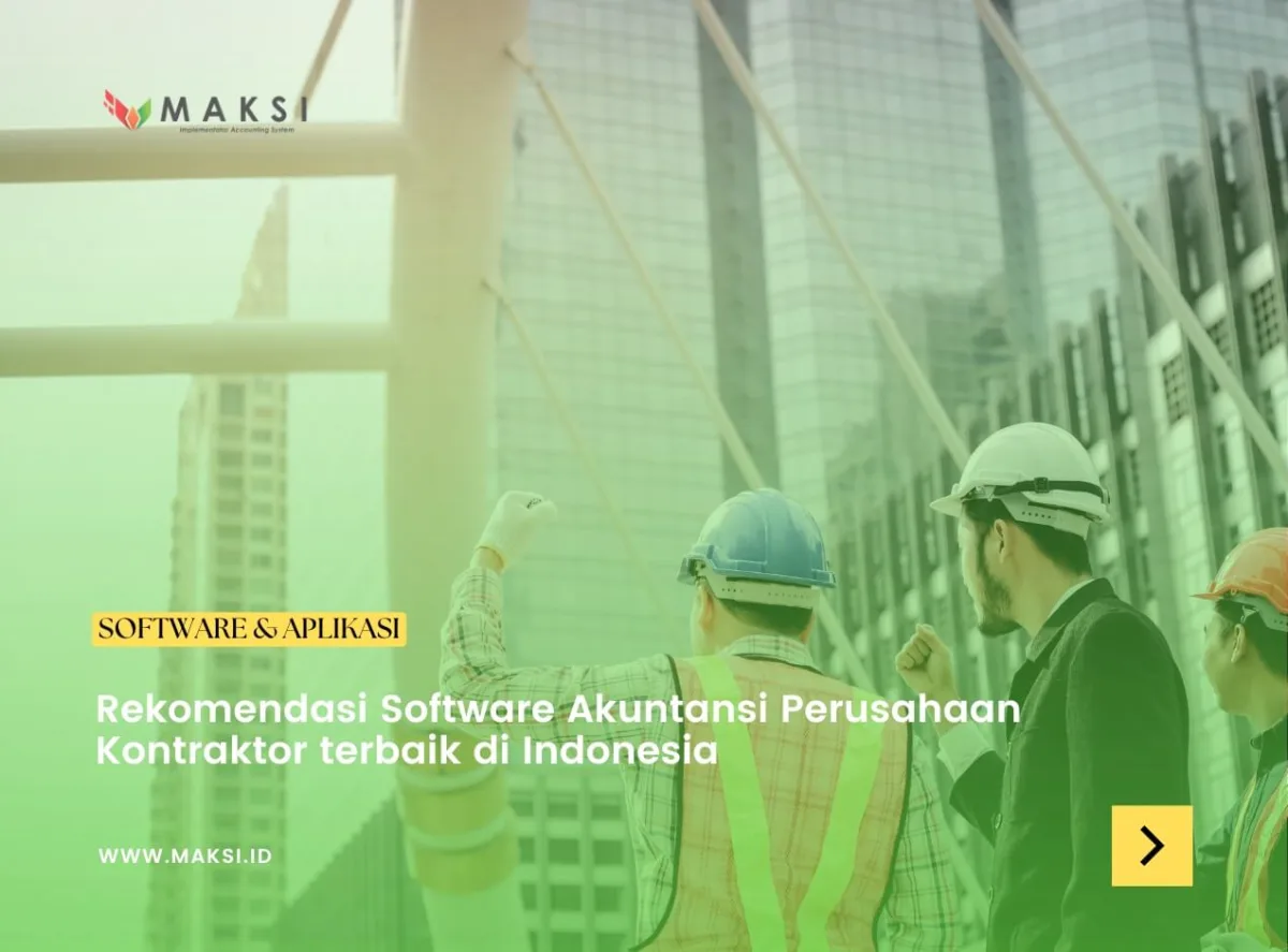 Rekomendasi Software Akuntansi Perusahaan Kontraktor terbaik di Indonesia