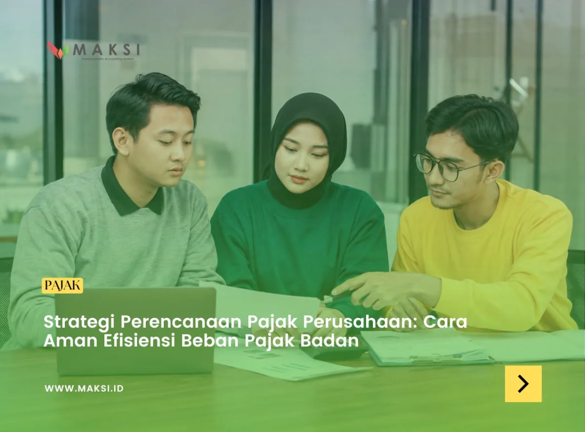 Strategi Perencanaan Pajak Perusahaan: Cara Aman Efisiensi Beban Pajak Badan