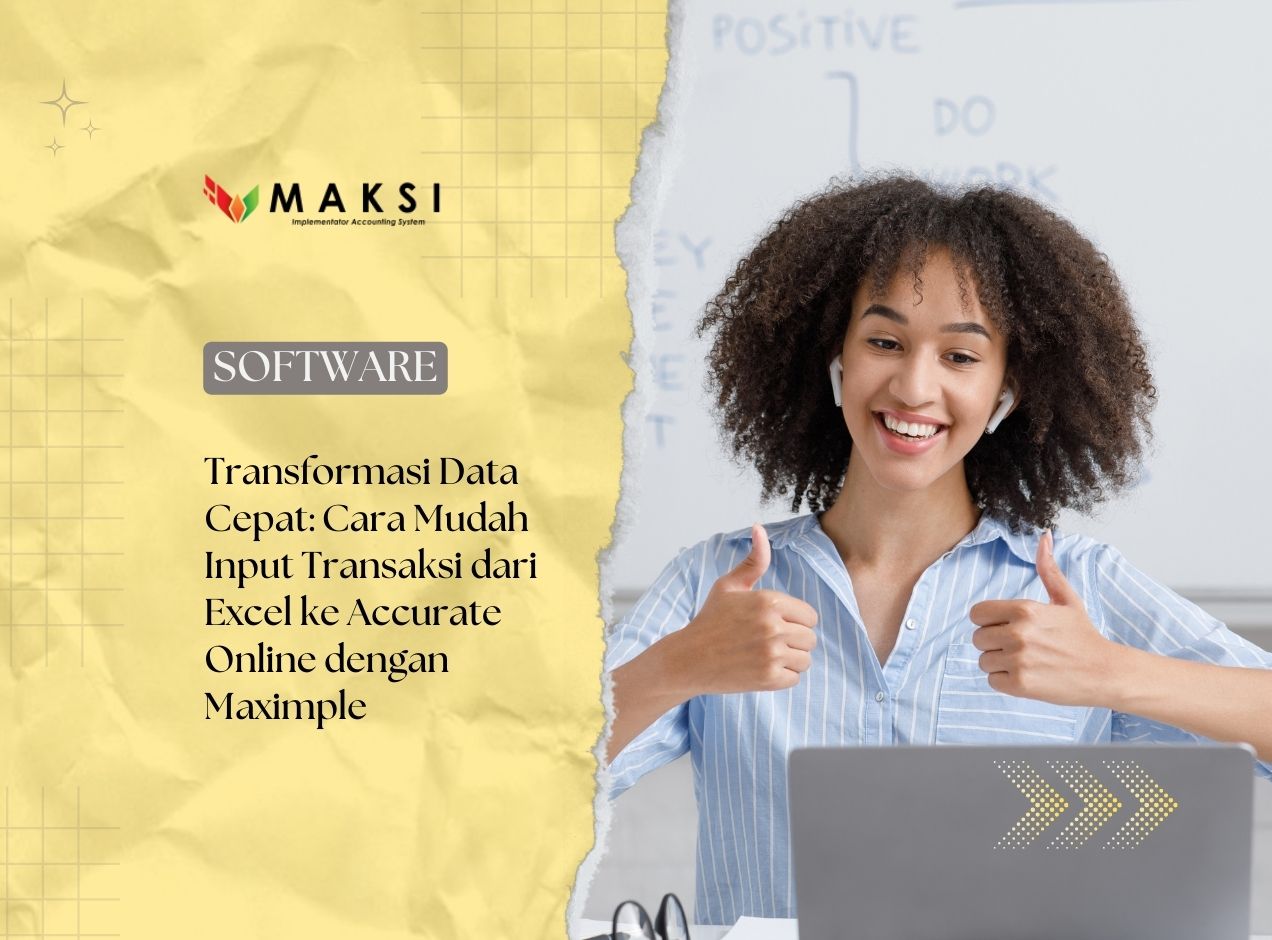 Transformasi Data Cepat: Cara Mudah Input Transaksi dari Excel ke Accurate Online dengan Maximple